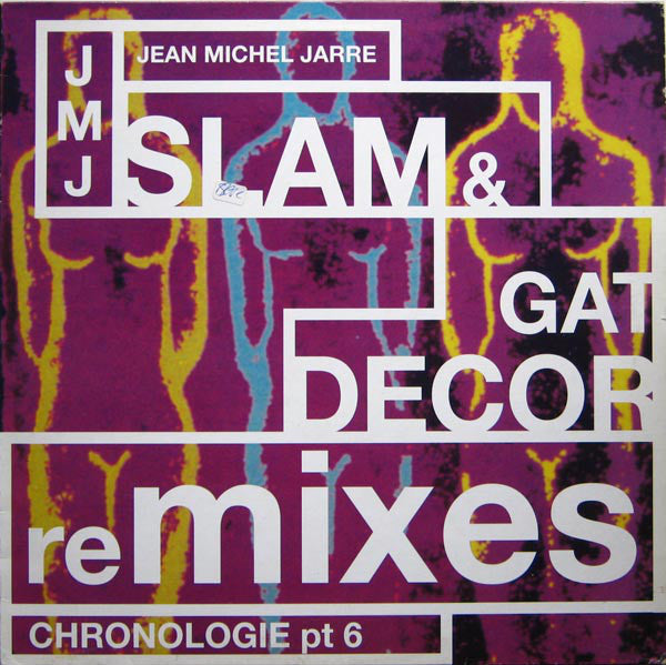 Jean-Michel Jarre : Chronologie Part 6 (Slam & Gat Decor Remixes) (12")