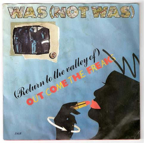 Was (Not Was) : (Return To The Valley Of) Out Come The Freaks (7", Single, Inj)