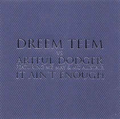 Dreem Teem Vs Artful Dodger Featuring MZ May & MC Alistair : It Ain't Enough (12")