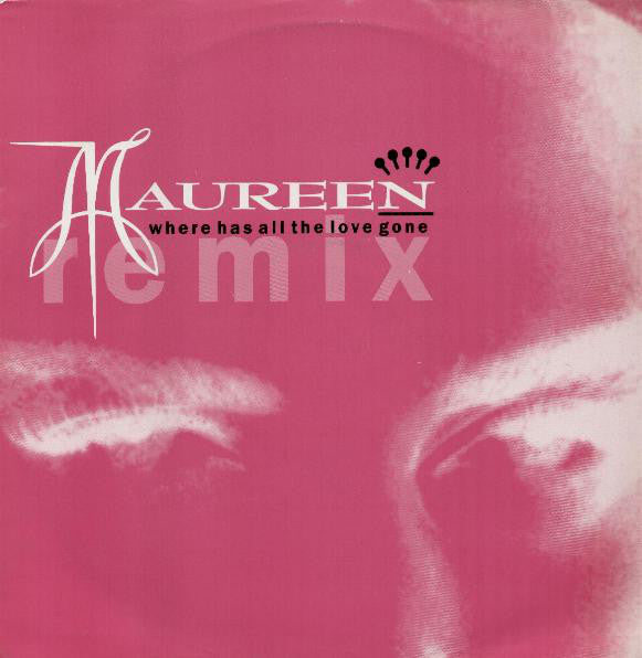 Maureen Walsh : Where Has All The Love Gone (Remix) (12")