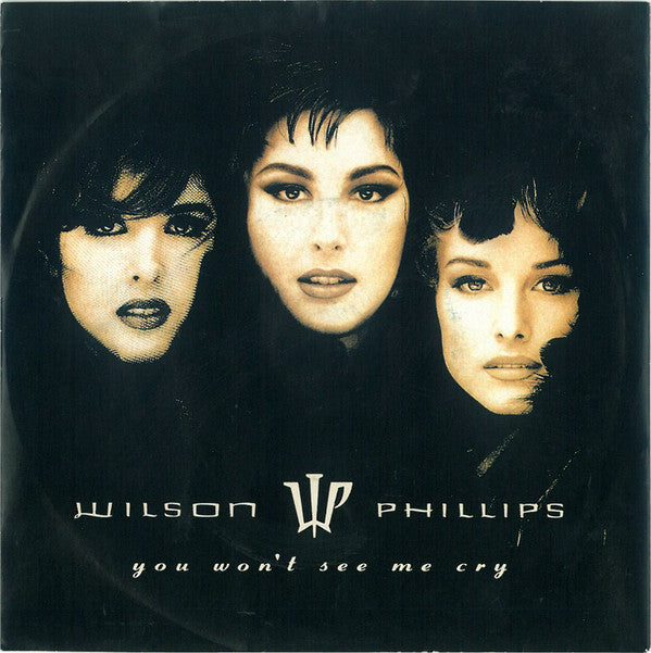 Wilson Phillips : You Won't See Me Cry (7", Single, Sil)