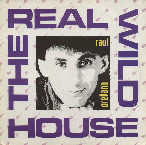 Raúl Orellana : The Real Wild House (12", Single)
