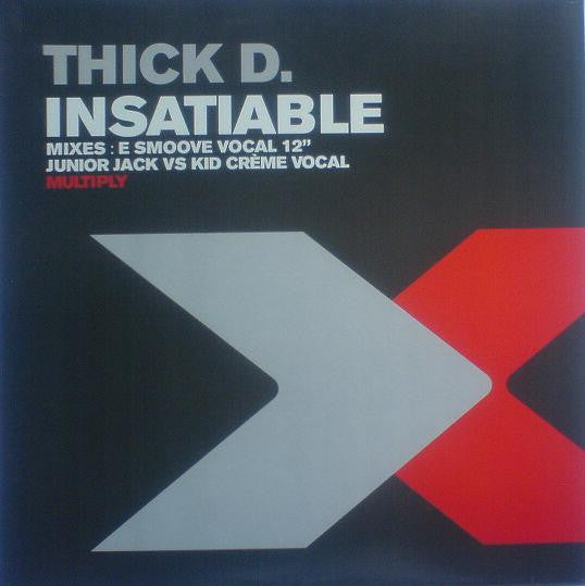 Thick Dick : Insatiable (12")