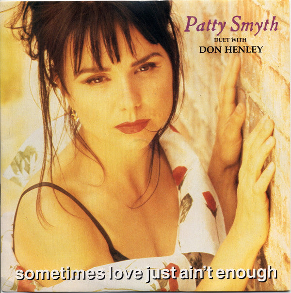 Patty Smyth With Don Henley : Sometimes Love Just Ain't Enough (7", Single, Inj)