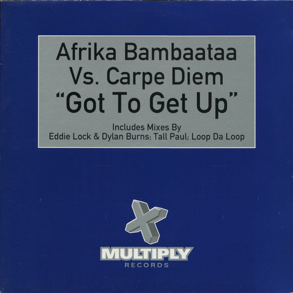 Afrika Bambaataa Vs. Carpe Diem : Got To Get Up (12",33 ⅓ RPM)