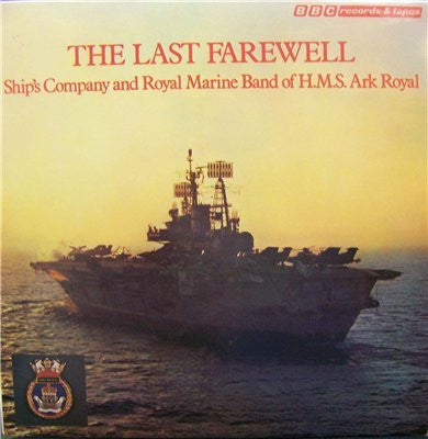 Ship's Company And Royal Marine Band Of H.M.S. Ark Royal : The Last Farewell (LP, Album)