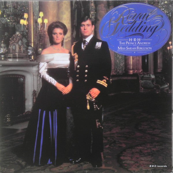 Unknown Artist : Royal Wedding: H.R.H. The Prince Andrew & Miss Sarah Ferguson (LP, Album, Lig)