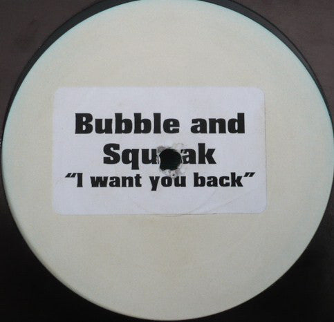 Bubble & Squeak : I Want You Back (12",33 ⅓ RPM,White Label)