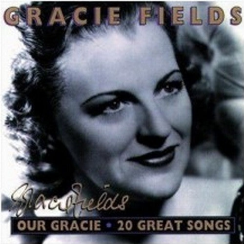 Gracie Fields : Our Gracie - 20 Great Songs (Compilation)