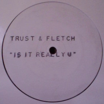 Trust & Fletch : Is It Really U? (12", S/Sided, Promo)