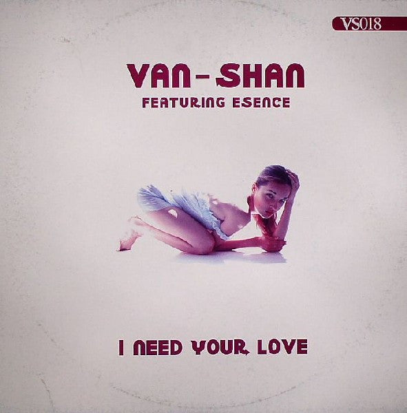 Van - Shan* Featuring Esence : I Need Your Love (12")