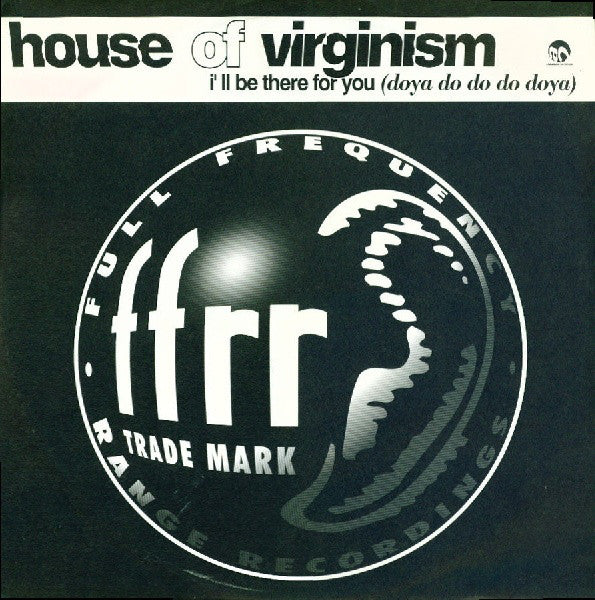 House Of Virginism : I'll Be There For You (Doya Do Do Do Doya) (12", Single)