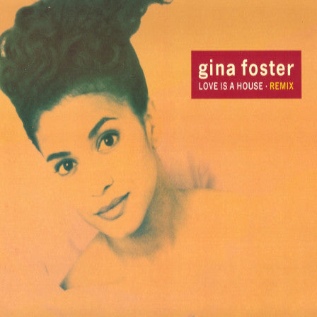 Gina Foster : Love Is A House (Remix) (12")