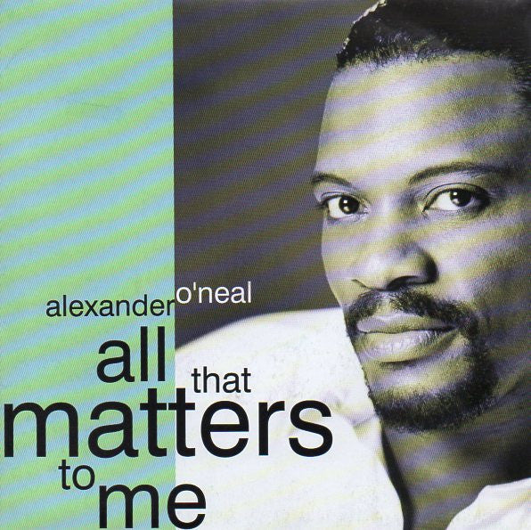 Alexander O'Neal : All That Matters To Me (7")