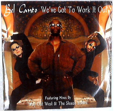 Bel Canto (2) : We've Got To Work It Out (12")