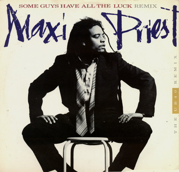 Maxi Priest : Some Guys Have All The Luck (The UB40 Remix) (12")