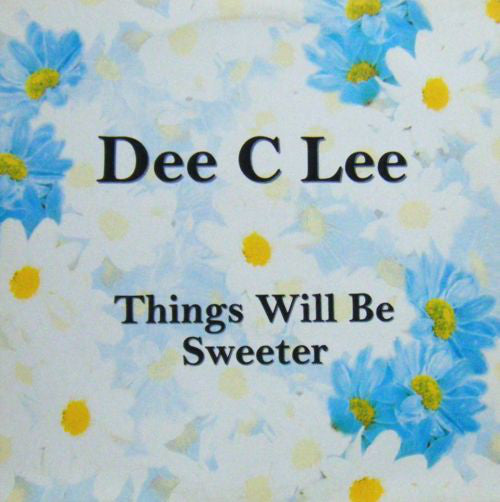 Dee C Lee* : Things Will Be Sweeter (12")