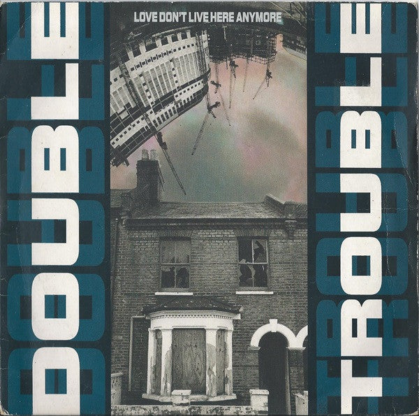 Double Trouble : Love Don't Live Here Anymore (7", Single)