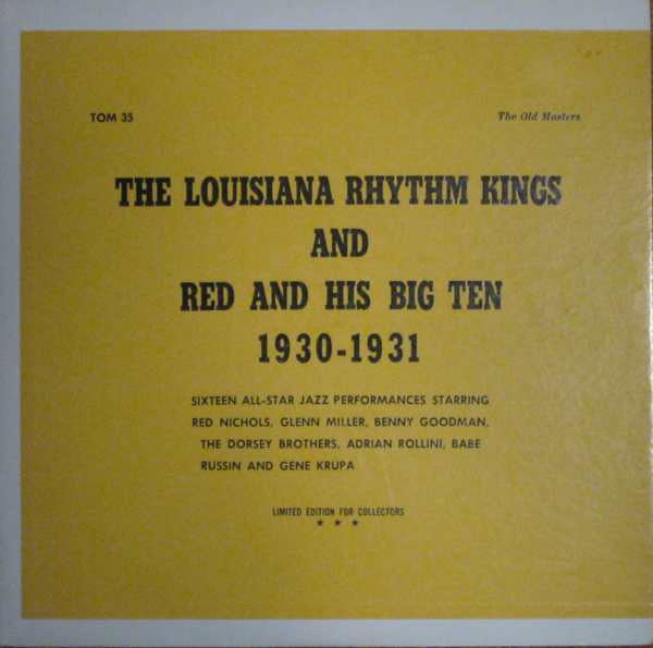 Louisiana Rhythm Kings And Red And His Big Ten : 1930-1931 (Sixteen All-Star Jazz Performances Starring Red Nichols, Glenn Miller, Benny Goodman, The Dorsey Brothers, Adrian Rollini, Babe Russin, Gene Krupa) (LP, Comp, Ltd, Gre)