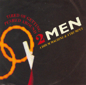 2 Men A Drum Machine And A Trumpet : Tired Of Getting Pushed Around (12")