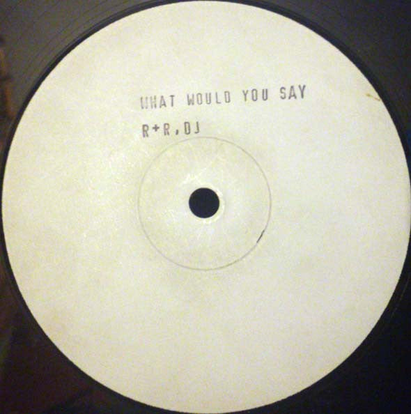 DJ R&R : What Would You Say (12", W/Lbl, sta)
