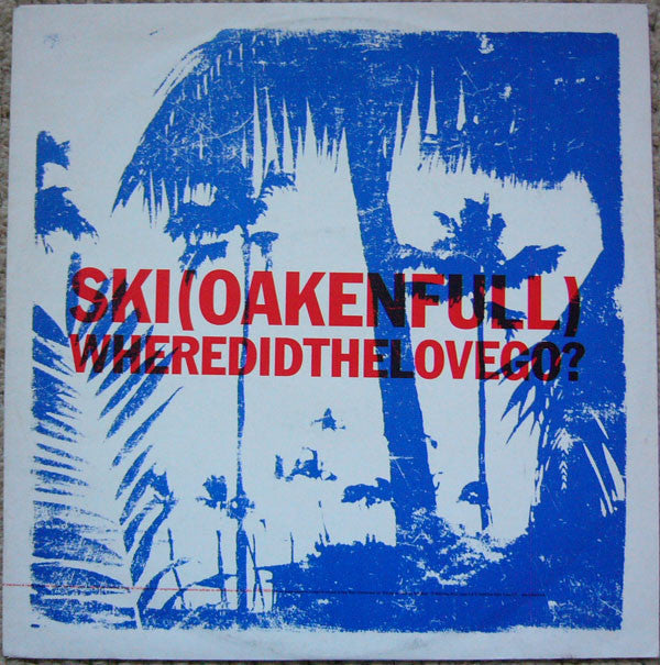 Ski Oakenfull : Where Did The Love Go ? 2 /2 (12")