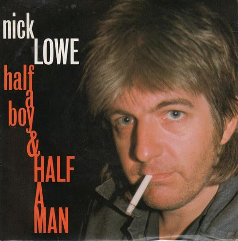 Nick Lowe : Half A Boy And Half A Man (7", Single)