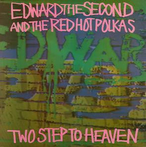 Edward The Second And The Red Hot Polkas : Two Step To Heaven (LP)