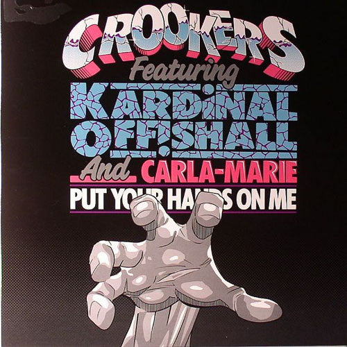 Crookers feat. Kardinal Offishall & Carla Marie Williams : Put Your Hands On Me (12",33 ⅓ RPM)