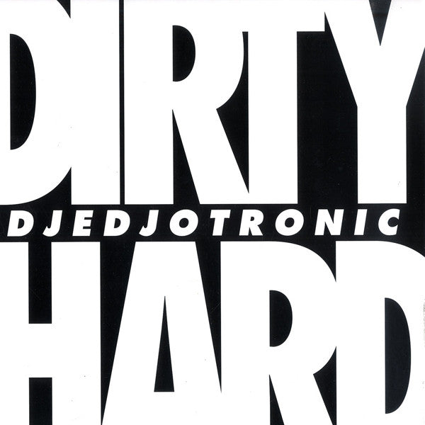 Djedjotronic : Dirty & Hard EP (12",EP)