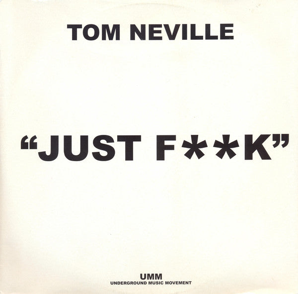 Tom Neville : Just F**k (12")