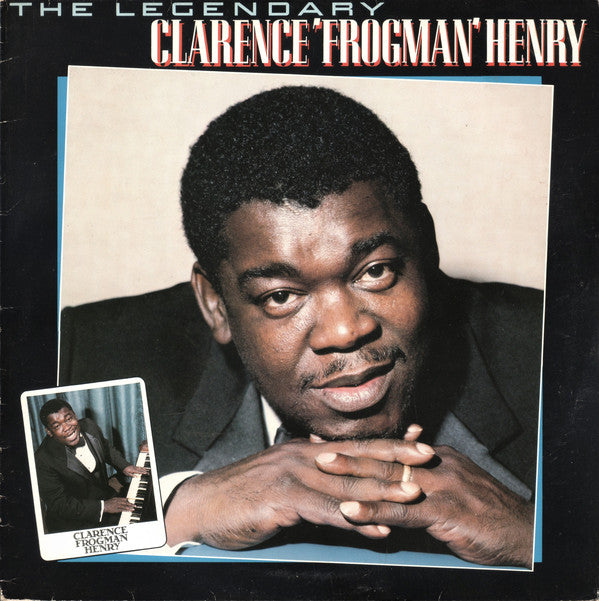 Clarence "Frogman" Henry : The Legendary Clarence 'Frogman' Henry (LP, Album)