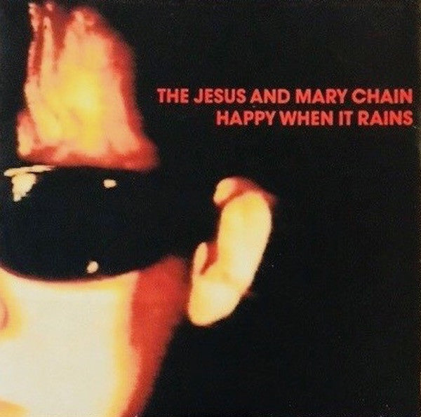 The Jesus And Mary Chain : Happy When It Rains (7", Single)