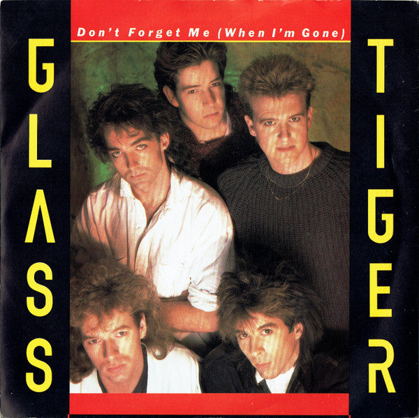 Glass Tiger : Don't Forget Me (When I'm Gone) (7", Single)