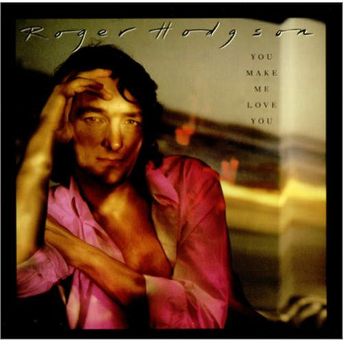 Roger Hodgson : You Make Me Love You  (7",45 RPM)