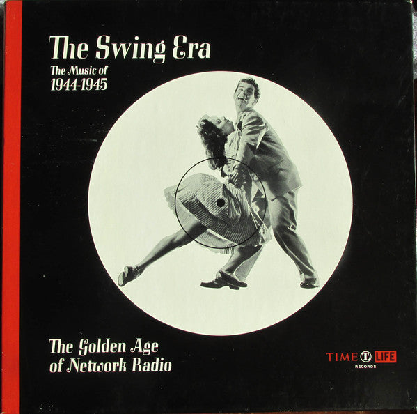 Various : The Swing Era: The Music Of 1944-1945: The Golden Age Of Network Radio (LP,Compilation,Stereo)