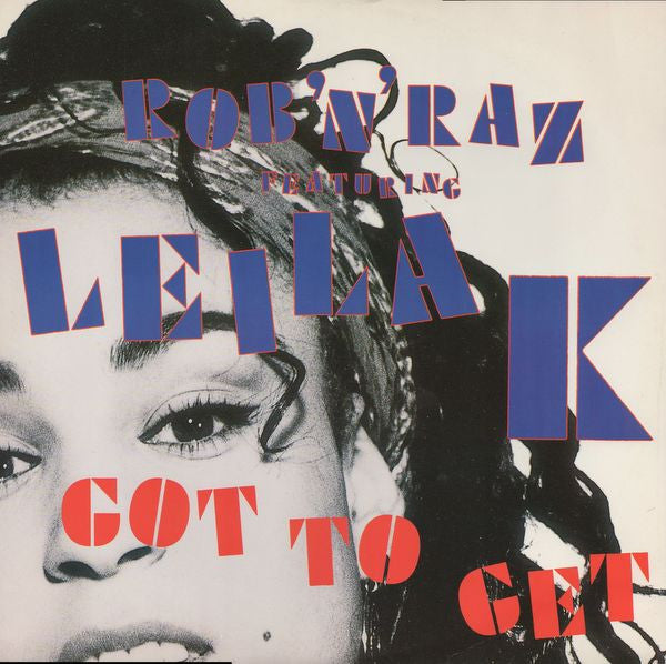 Rob 'N' Raz Featuring Leila K : Got To Get (12", Single, Thi)