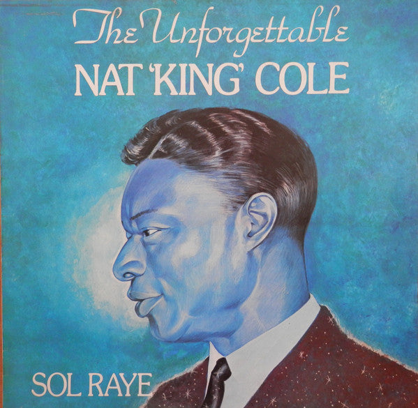 Sol Raye : The Unforgettable Nat "King" Cole (LP)